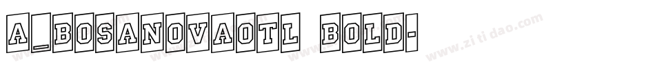 a_BosaNovaOtl Bold字体转换